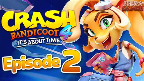 Crash Bandicoot 4 Its About Time Gameplay Walkthrough Part 2