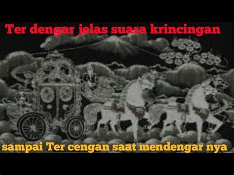 Tengah Malam Ada Suara Krincingan Kereta Kencana Yang Gegerkan Warga