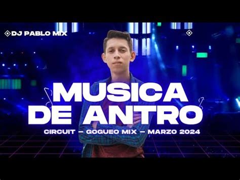 Musica De Antro Marzo 2024 Dj Pablo Mix Circuit Gogueo Mix YouTube