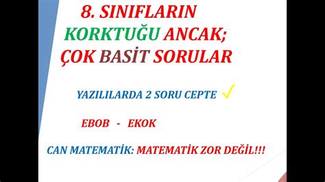 8 SINIF MATEMATİK ÇOĞU ÖĞRENCİNİN ZOR DEDİĞİ SORULAR EBOB EKOK