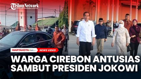 Warga Cirebon Antusias Sambut Presiden Jokowi Dan Ibu Iriana Jokowi