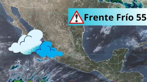 Frente Frío 55 Se Fortalece En Mayo Causará Lluvias Con Granizo En