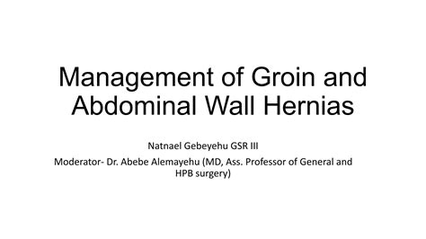 Management Of Groin And Abdominal Wall Herniaspptx