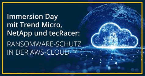 Immersion Day Mit Trend Micro Netapp Und Tecracer Ransomware Schutz