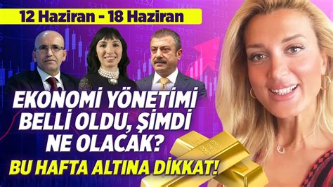 BU HAFTA ALTINA DİKKAT EKONOMİ YÖNETİMİ BELLİ OLDU ŞİMDİ NE OLACAK