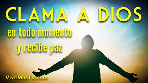 Clama A Dios En Todos Momento Y Recibe Paz Pastor David Youtube