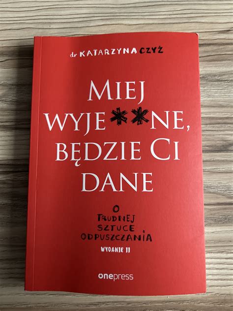 Miej wyje ne a będzie Ci dane Katarzyna Czyż Sławoszyno Kup teraz