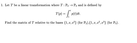 Solved 1 Let T Be A Linear Transformation Where Tp2→p3 And