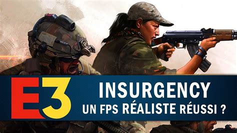 INSURGENCY Un FPS réaliste réussi GAMEPLAY E3 2018 Vidéo