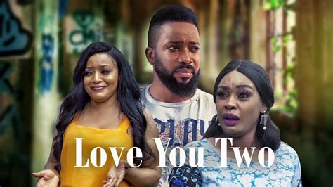 DOWNLOAD Love You Two – Nollywood Movie .Mp4 & 3GP - NaijGreen