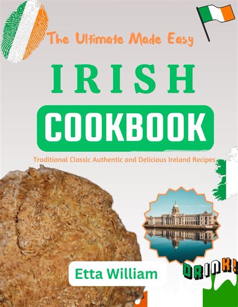 The Ultimate Made Easy Irish Cookbook Traditional Classic Authentic