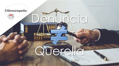 Diferencia Entre Denuncia Y Querella Diferenciapedia La Web De