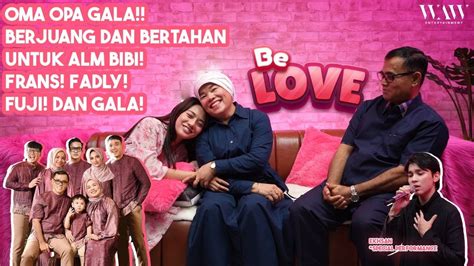 Ketika Oma Opa Gala Pergi Frans Fadly Fuji Dan Gala Sky Harus Saling