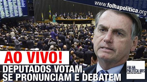 Ao Vivo Deputados Votam Derrubada De Vetos Do Presidente Bolsonaro