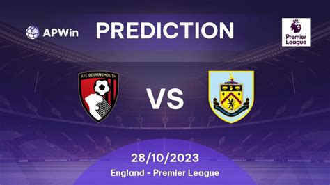 Prediction Afc Bournemouth Vs Burnley 28102023 England Premier