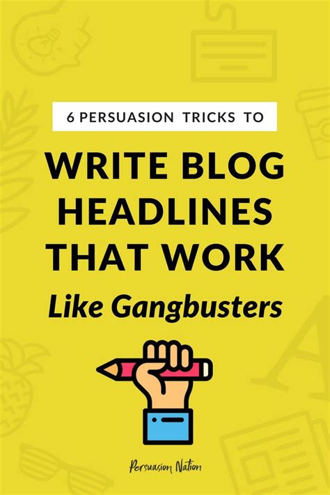 6 Persuasion Tricks To Write Irresistible Blog Headlines