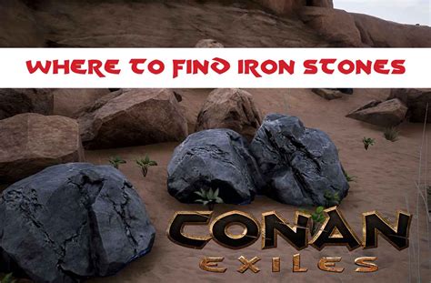 How To Get And Where To Find Iron Iron Stones In Conan Exiles Kill