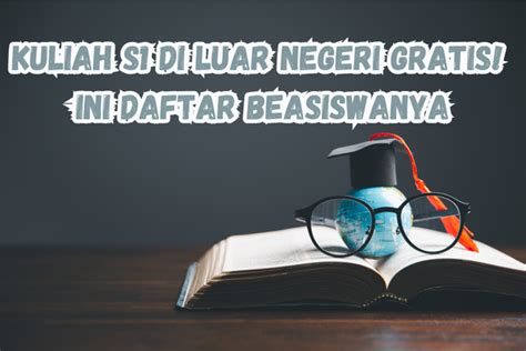 Kuliah S Di Luar Negeri Gratis Ini Daftar Beasiswanya Scholars Official