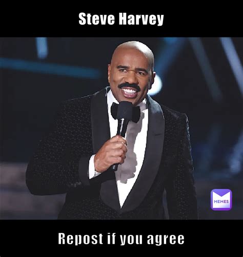 Steve Harvey Repost If You Agree Smg Thethird Memes