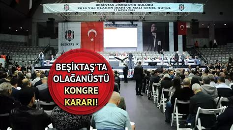 Beşiktaştan Olağanüstü Kongre kararı Beşiktaş Olağanüstü Toplantısı