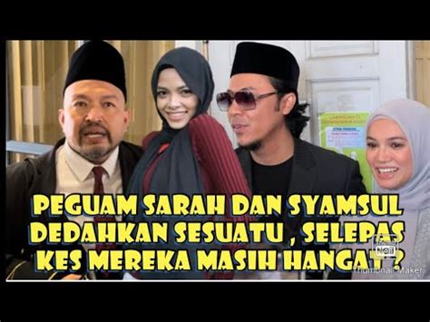 Malam Ini Peguam Sarah Dan Syamsul Dedahkan Sesuatu Selepas K S