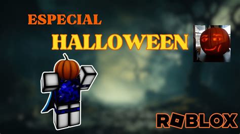 ATRASADO XD Especial De HALLOWEEN En ROBLOX YouTube