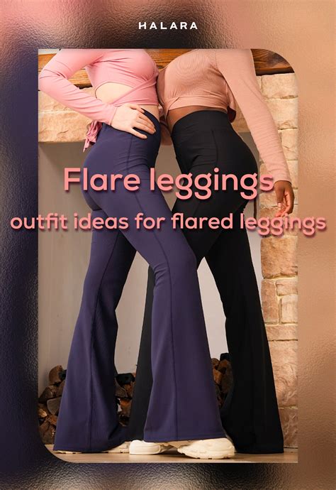 Flare Leggings Outfit Ideas For Flared Leggings Halara