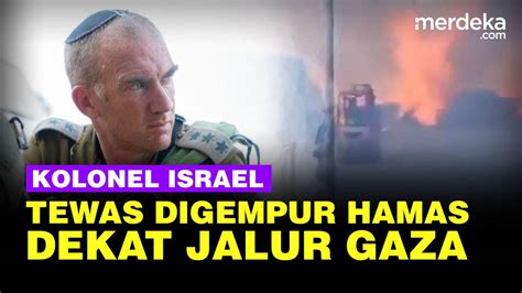 Pertempuran Sengit Kolonel Israel Tewas Ditembak Pejuang Hamas Dekat