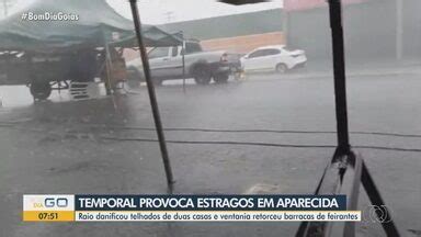 Bom Dia Go Temporal Provoca Estragos Em Aparecida De Goi Nia Globoplay