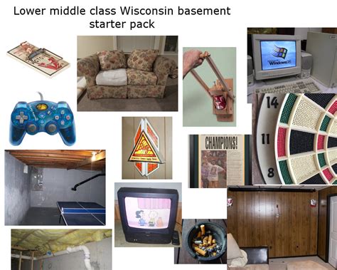 Lower Middle Class Wisconsin Basement Starter Pack Starterpacks