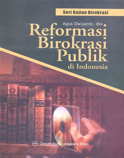 Jual Buku Reformasi Birokrasi Publik Di Indonesia Karya Agus Dwiyanto