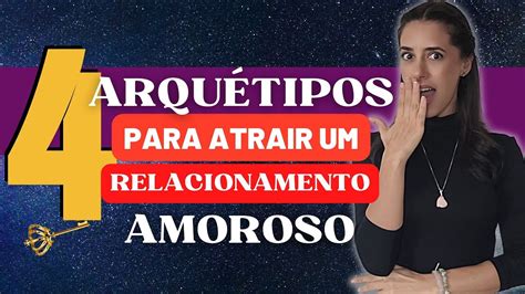 Arquétipo para Encontrar um Relacionamento Amoroso YouTube