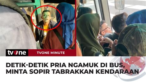 PANIK Laki Laki Diduga Depresi Ngamuk Di Bus Minta Sopir Tabrakkan