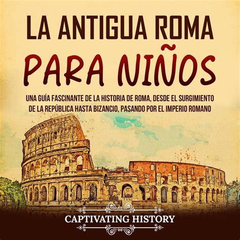 Libro Fm La Antigua Roma Para Ni Os Una Gu A Fascinante De La