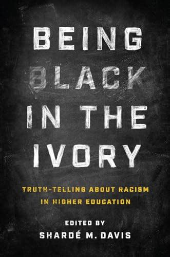 Being Black In The Ivory Truth Telling About Racism In Higher