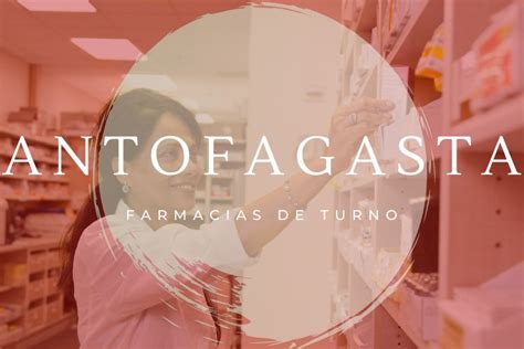 Farmacias De Turno Para Hoy En Antofagasta Actualizado