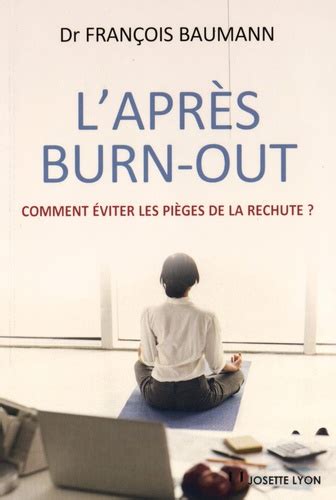 L Apr S Burn Out Comment Viter Les Pi Ges Fran Ois Baumann