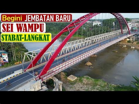 Begini Jembatan Sei Wampu Stabat Yang Baru Dilihat Dari Udara Pakai