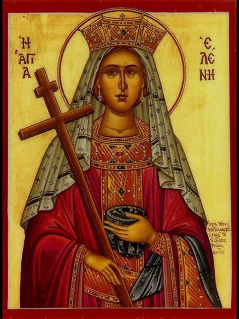 Remembering HELENA OF CONSTANTINOPLE PROTECTOR OF THE HOLY PLACES, 330