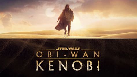 Obi Wan Kenobi retrasa un par de días su estreno pero a cambio