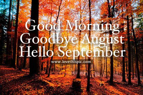 Good Morning Goodbye August Hello September Pictures Photos And