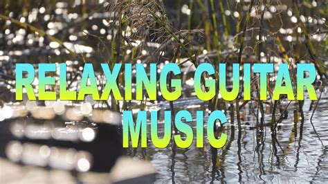 Relaxing Guitar Music 2021 I Beautiful Guitar I Calming Guitar Youtube