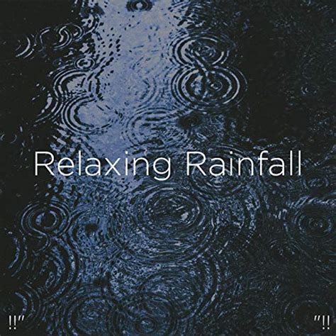 Relaxing Rainfall De Meditation Rain Sounds And Relaxing Rain