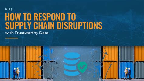 How To Respond To Supply Chain Disruptions With Trustworthy Data