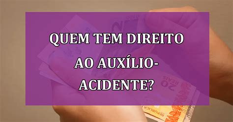 Quem tem direito ao auxílio acidente Saiba as Regras e Como Solicitar