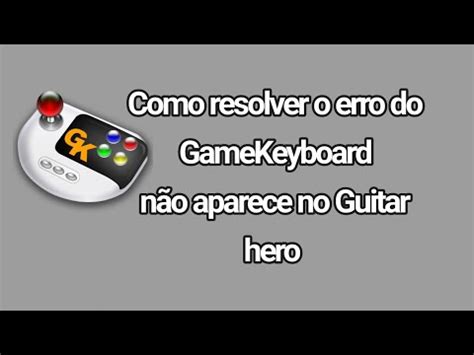 Como Tirar O Erro Do GameKeyboard Nao Aparecer No Guitar Hero YouTube