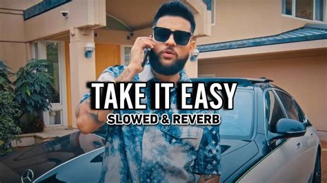 Take It Easy Slowed Reverb Karan Aujla Youtube