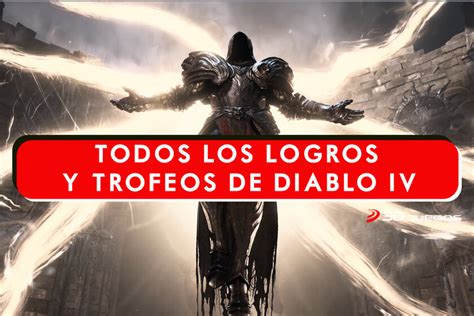 Todos Los Trofeos Y Logros De Diablo 4 Para Completar El Juego Al 100