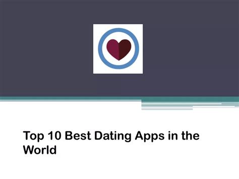 Ppt Top 10 Best Dating Apps In The World Twoareone Love