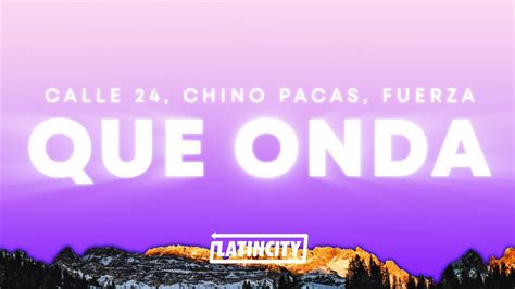 Calle Que Onda Letra Ft Chino Pacas Fuerza Regida Youtube